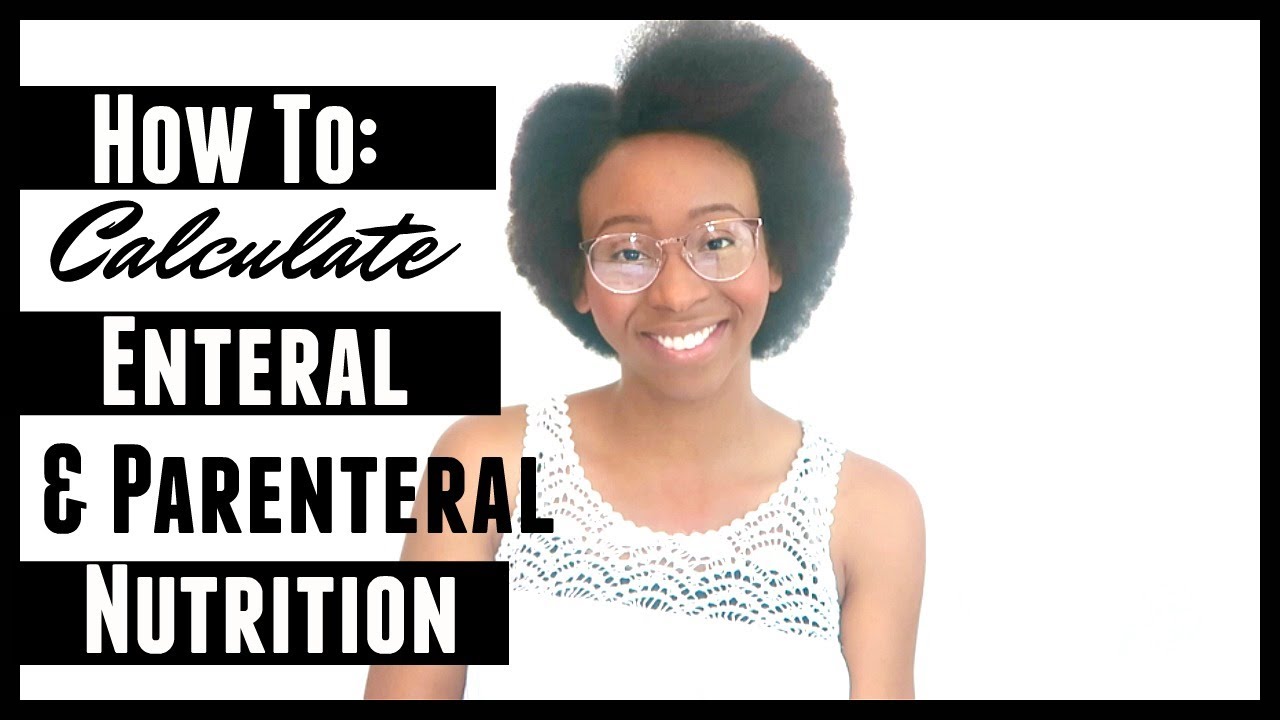 HOW TO CALCULATE ENTERAL AND PARENTERAL NUTRITION - Kim Rose