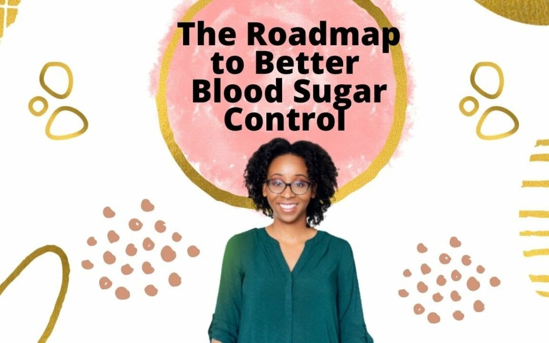 Introducing: The Roadmap to Better Blood Sugar Control